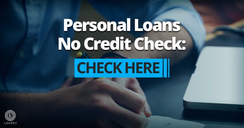 Personal Loans No Credit Check: Check Here - Loanry