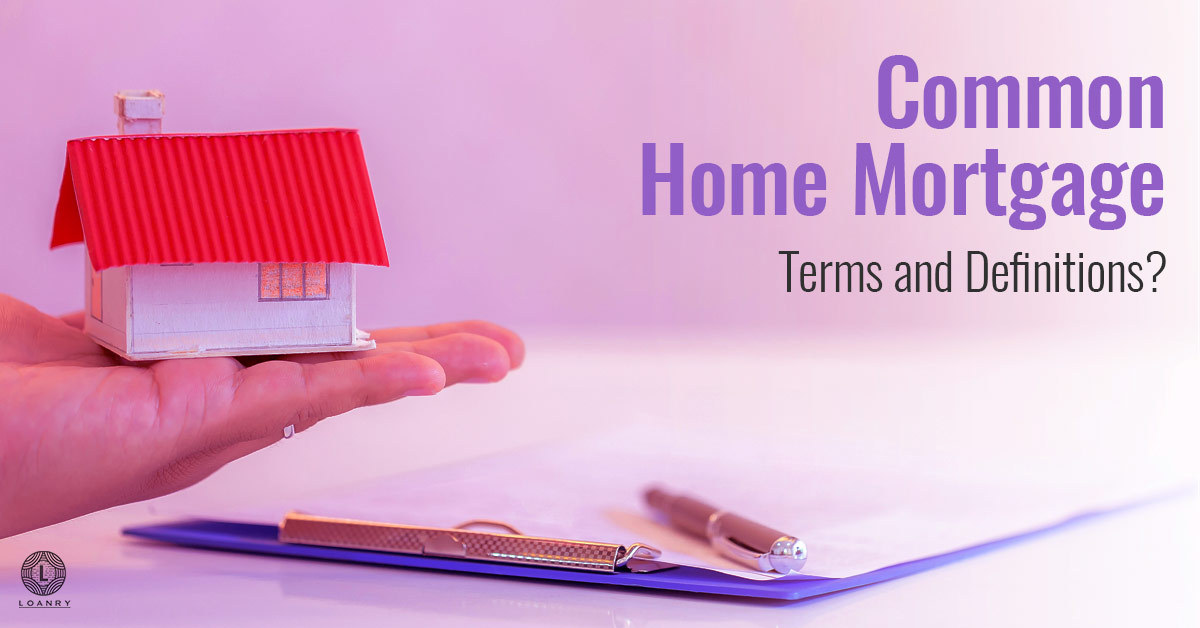 Common Home Mortgage Terms And Definitions - Loanry