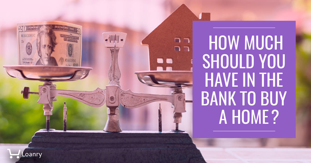 how much money should you have in the bank to buy a house
