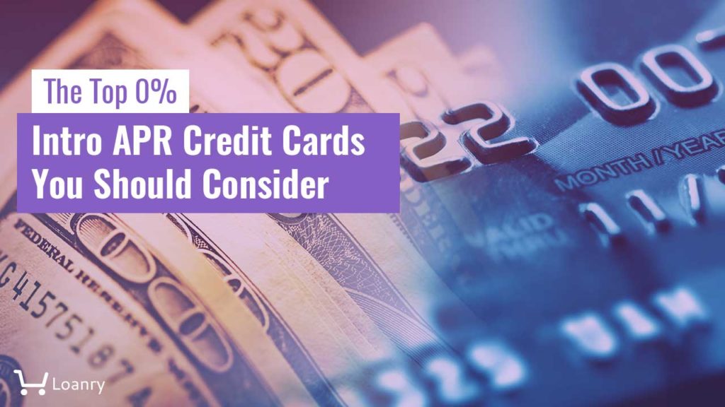 The Top 0% Intro APR Credit Cards You Should Consider | Loanry